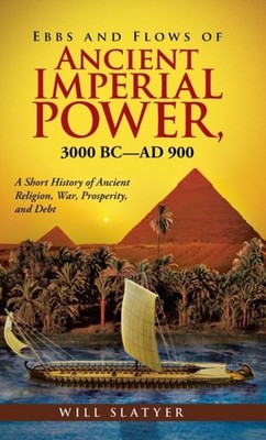Slatyer - Ebbs and Flows of Ancient Imperial Power 3000 BC-Ad 900  A  - X555z