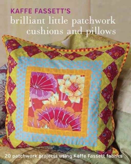 Kaffe Fassett's Brilliant Little Patchwork Cushion s and Pillows by K Fassett