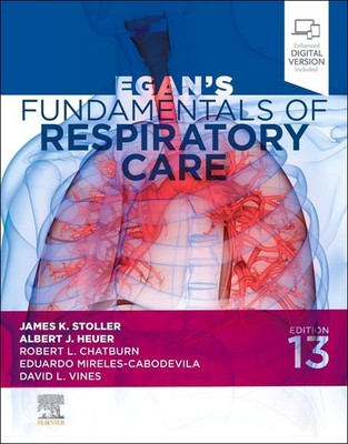 Egan's Fundamentals of Respiratory Care by James K. Stoller