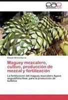 Eleazar Brena GarcíA | Maguey Mezcalero, Cultivo, ProduccióN De Mezcal Y...