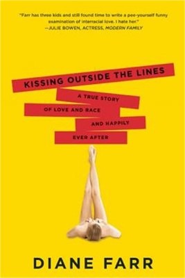 Kissing Outside the Lines: A True Story of Love and Race and Happily Ever After