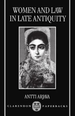 Women and Law in Late Antiquity and the Early Middle Ages, Paperback by Arjav...