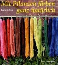 Mit Pflanzen färben - ganz natürlich: Nowye Rezepte ... | Buch | Stan sehr gut