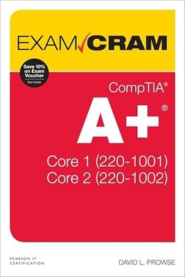CompTIA A+ Core 1 (220-1001) and Core..., Prowse, David