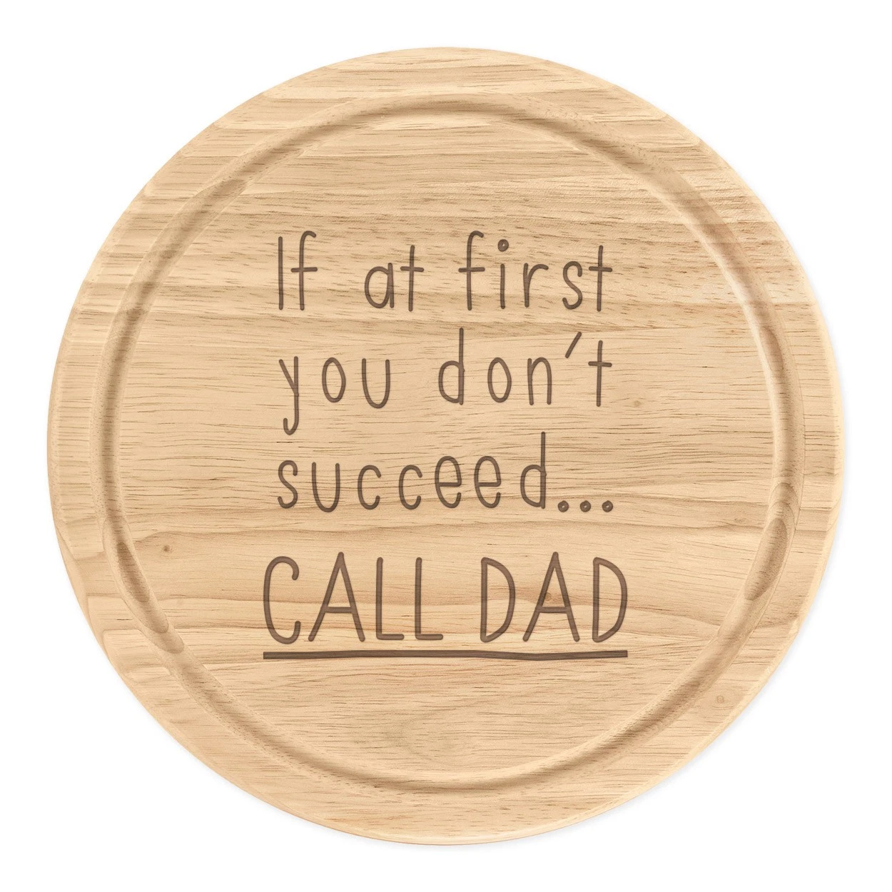 If At First You Don't Succeed Call Dad Round Chopping Cheese Board Fathers Day