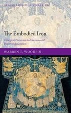 The Embodied Icon : Liturgical Vestments and Sacramental Power in