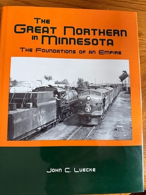 ''The Great Northern in Minnesota: The Foundations of an Empire'' Railroad Book