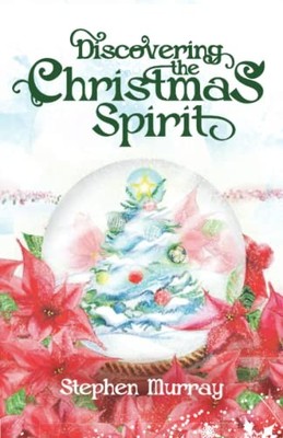 DISCOVERING THE CHRISTMAS SPIRIT, Stephen Murray