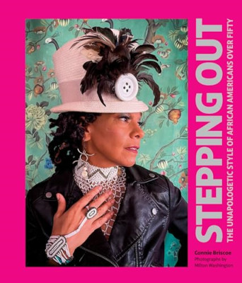 Stepping Out: The Unapologetic Style of African America - Hardback NEW Briscoe,