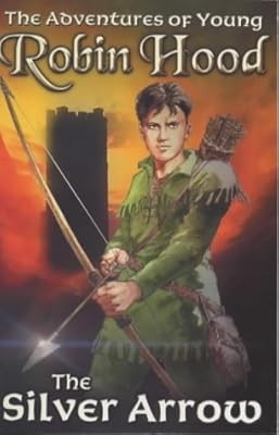 The Silver Arrow (Adventures of Young Robin Hood), Percy, Richard, Used; Good Bo