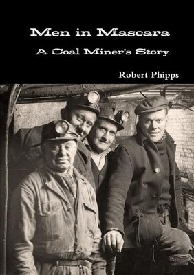 Robert Phipps Men in Mascara: A Coal Miner's Story (Taschenbuch)
