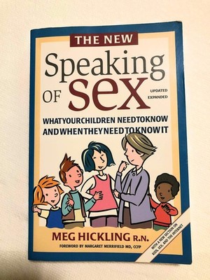 The New Speaking of Sex: What Your Children Need to Know and When They Need ...