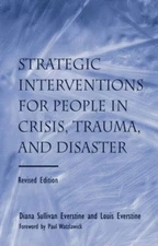 Strategic Interventions for People in Crisis, Trauma, and Disaster: Strategic
