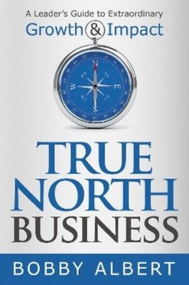 Bobby Albert True North Business (Paperback)
