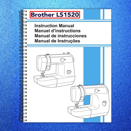 BROTHER LS1520 Sewing Machine User Manual Operation Guide - STEEL WIRE BOUND