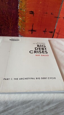 Principles for Navigating Big Debt Crises - Part 1 -  Ray Dalio