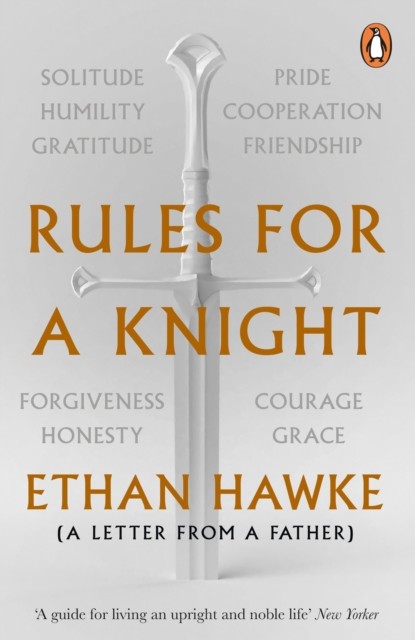 Rules for a Knight A letter from a father by Ethan Hawke (Paperback Book)