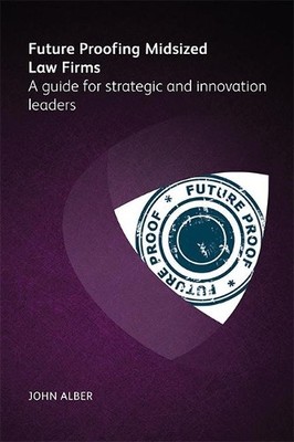 John Alber Future-proofing mid-sized law firms (Taschenbuch)