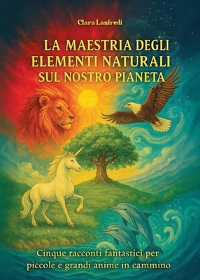Clara Lanfredi La maestria degli elementi naturali sul nostro pian (Taschenbuch)