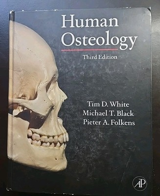 HUMAN OSTEOLOGY, THIRD EDITION By Tim D. White & Michael T. Black - HC Good Cond