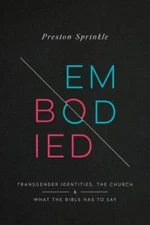 Embodied: Transgender Identities, the Church, and What the Bible Has to Say