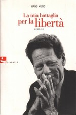 La mia battaglia per la libertà - Hans Küng (Diabasis) [[2008]]