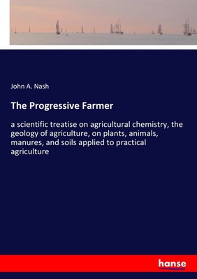 John A. Nash | The Progressive Farmer | Taschenbuch | Englisch (2017) | 268 S.