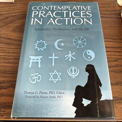 Contemplative Practices in Action : Spirituality, Meditation, and Health by...