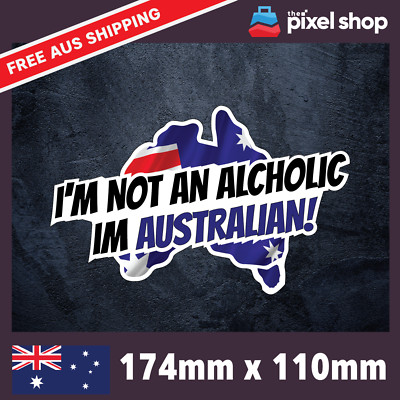 I'm Not an Alcoholic Sticker - Decal Safety Funny Joke Boat 4x4 prank tradie fun