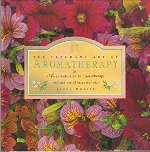 The Fragrant Art of Aromatherapy: An Introduction to Aromatherapy