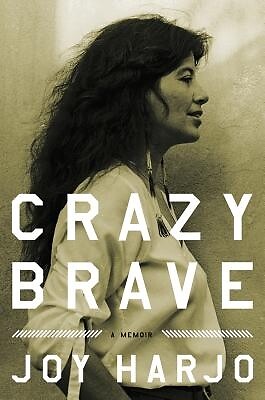 Crazy Brave A Memoir Joy Harjo Hardcover