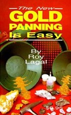 New Gold Panning Is Easy: Prospecting and Treasure Hunting by Roy Lagal: Used