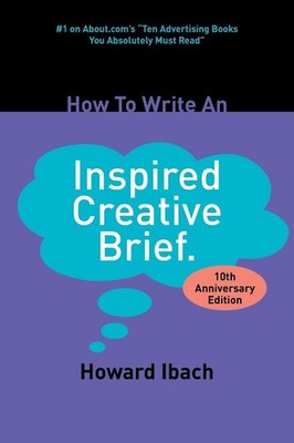 How To Write An Inspired Creative Brief: 2nd edition