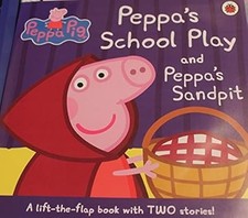 Peppas School Play and Peppas Sandpit. A lift the flap book with two stories!, L