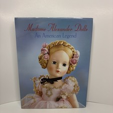 Madame Alexander Dolls - An American Legend Hardcover Book 1st Ed 1999