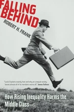 Falling Behind: How Rising Inequali..., Frank, Robert H
