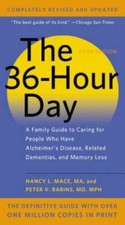 The 36-Hour Day: A Family Guide to Caring for...