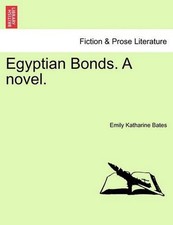 Egyptian Bonds. a Novel. by Emily Katharine Bates (English) Paperback Book