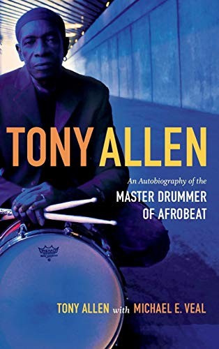 Tony Allen: An Autobiography of the Master Drummer of Afrobeat. Allen, V<|