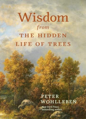 Wisdom From The Hidden Life of Trees (Inspired by the... - Wohlleben, Peter