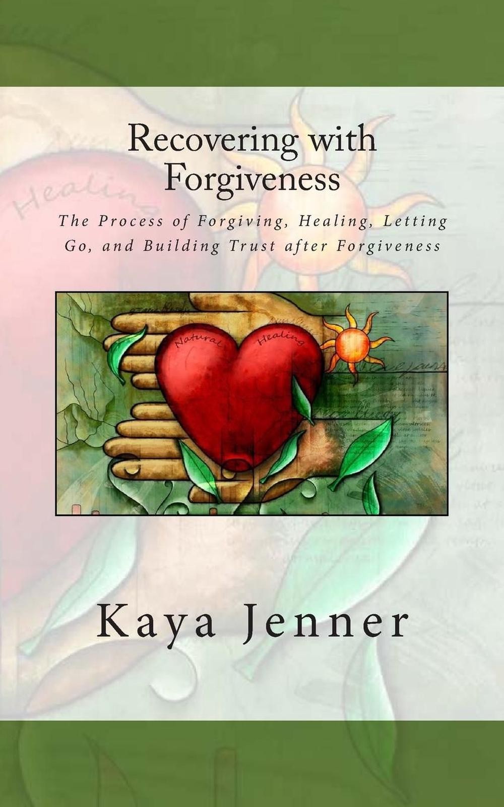 Recovering with Forgiveness: The Process of Forgiving, Healing, Letting Go, and