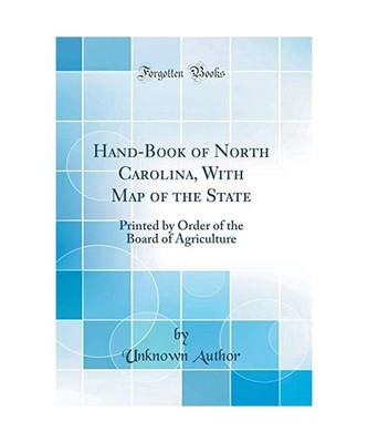 Hand-Book of North Carolina, With Map of the State: Printed by Order of the Boar