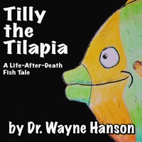 Wayne Hanson | Tilly The Tilapia - A Life-After-Death Fish Tale | Taschenbuch