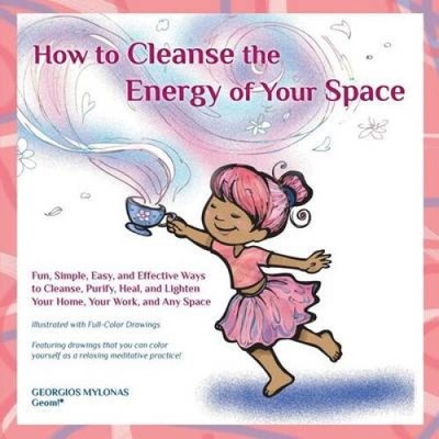 How to Cleanse the Energy of Your Space: Fun, Simple, Easy, and Effective Ways