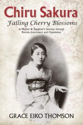Chiru Sakura -- Falling Cherry Blossoms by Grace Eiko Thomson (Paperback Book)
