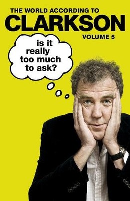 Is It Really Too Much To Ask?: The ..., Clarkson, Jerem