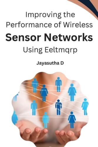 Improving the Performance of Wireless Sensor Networks Using Eeltmqrp by Jayasuth - Picture 1 of 1