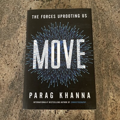Move : The Forces Uprooting Us by Parag Khanna (2021, Hardcover)