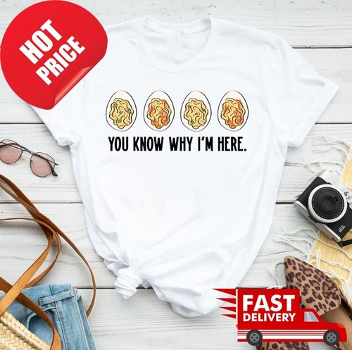 You Know Why I'm Here Thanksgiving Deviled Eggs T-Shirt F10976