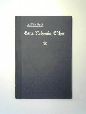 Die Bücher Esra, Nehemia und Esther in religiösen Betrachtungen für das moderne
